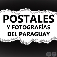 POSTALES Y FOTOGRAFAS DEL PARAGUAY